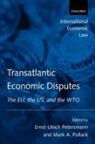 Ernst-Ulrich Petersmann, Mark A. Pollack, Ernst-Ulrich Petersmann, Ernst-Ulrich Peters-Mann, Petersmann Ernst-Ulrich, Mark A. Pollack - Transatlantic Economic Disputes