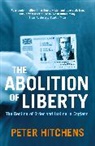 Peter Hitchens - The Abolition Of Liberty