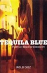 Rolo Diez, Diez Rolo - Tequila Blue