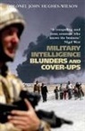 Colonel John Hughes-Wilson, John Hughes-Wilson, Jon Hughes-Wilson - Military Intelligence Blunders