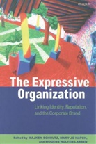 Mary Jo Hatch, Mogens Holten Larsen, Mogens Larsen, Majken Schultz, Mary Jo Hatch, Hatch Mary Jo... - The Expressive Organization