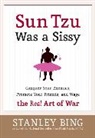 Stanley Bing - Sun Tzu Was a Sissy