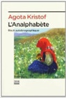 Agota Kristof, Agota Kristof, Kristof A. - L'analphabète : récit autobiographique