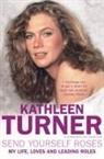 Kathleen Turner, Turner Kathleen - Send Yourself Roses