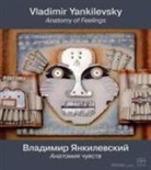 Vitaly Patsyukov - Vladimir Yankilevsky : Anatomy of Feelings