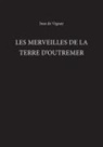 Jean de Vignay, DE VIGNAY JEAN, Jean De Vignay, D. A. Trotter - Merveilles De La Terre D Outremer