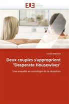 Coralie Rebeaud, Rebeaud-C - Deux Couples S'Approprient 'Desperate Housewives'
