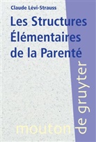 Claude Lévi-Strauss, Claude Levi-Strauss, Claude Lévi-Strauss, Levi-Strauss Claude - Les structures élémentaires de la parenté
