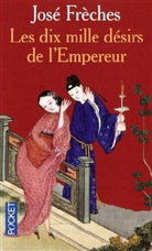 José Frèches - Les dix mille désirs de l'empereur