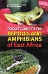 Robert C. Drewes, Kim Howell, Stephen Spawls, Stephen Howell Spawls - Pocket Guide to the Reptiles and Amphibians of East Africa