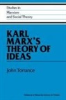 John Torrance, John (University of Oxford) Torrance - Karl Marx''s Theory of Ideas