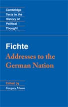 Johann Gottlieb Fichte, Gregory (University of St Andrews Moore, Dr. Gregory Moore, Gregory Moore, Gregory (University of St Andrews Moore - Fichte: Addresses to the German Nation