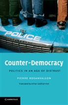 Arthur Goldhammer, Arthur (Harvard University Goldhammer, Pierre Rosanvallon, Pierre (College De France Rosanvallon, Pierre Goldhammer Rosanvallon - Counter-Democracy