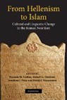 Hannah M. Hoyland Cotton, Hannah M. Cotton, Robert G. Hoyland, Jonathan J. Price - From Hellenism to Islam