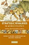 Michael P. Colaresi, Michael P. (Michigan State University) R Colaresi, Michael P. Rasler Colaresi, Karen Rasler, William R. Thompson - Strategic Rivalries in World Politics