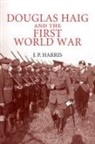 J P Harris, J. P. Harris, J.p. Harris - Douglas Haig and the First World War