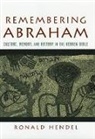 Ronald Hendel, Ronald (Norma and Sam Dabby Professor of Hebrew Bible and Jewish Studies Hendel, Ronald S. Hendel - Remembering Abraham