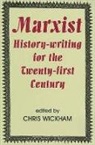 Chris Wickham, Chris (Chichele Professor of Medieval His Wickham, Chris Wickham, Chris (Chichele Professor of Medieval History Wickham - Marxist History-Writing for the Twenty-First Century