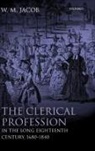 W M Jacob, W. M. Jacob, W. M. (Archdeacon of Charing Cross in the D Jacob, W.M. Jacob - Clerical Profession in the Long Eighteenth Century, 1680-1840