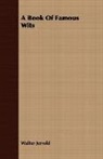 Walter Jerrold - A Book of Famous Wits