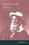Walt Whitman - Democratic Vistas and Other Papers