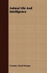Conway Lloyd Morgan - Animal Life and Intelligence