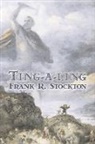 Frank R Stockton, Frank R. Stockton - Ting-A-Ling
