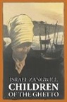 Israel Zangwill - Children of the Ghetto