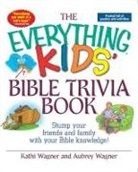 Aubrey Wagner, Kathi Wagner, Kathi/ Wagner Wagner - The Everything Kids Bible Trivia Book