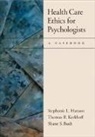 Shane S. Bush, Stephanie L. Hanson, Stephanie L. Kerkhoff Hanson, Thomas R. Kerkhoff - Health Care Ethics for Psychologists