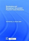 Jeff Slawsky, Jeff H./ Zafar Slawsky, Slawsky Jeff, Samee Zafar, Zafar Samee - Developing And Managing a Successful Payment Cards Business