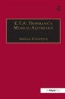 Abigail Chantler, Chantler Abigail - E.t.a. Hoffmann''s Musical Aesthetics