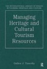 Dallen J. Timothy, Professor Dallen J. Timothy, Dallen J. Timothy, Professor Dallen J. Timothy - Managing Heritage and Cultural Tourism Resources