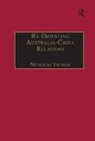 Dr Nicholas Thomas Thomas, Nick Thomas, Dr Nicholas Thomas, Nicholas Thomas, Nick Thomas - Re-Orienting Australia-China Relations