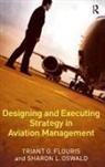 Triant G. Flouris, Triant G. Oswald Flouris, Flouris Triant G., Sharon L. Oswald, Oswald Sharon L. - Designing and Executing Strategy in Aviation Management