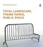 Miodrag Mitrasinovic, Mitrasinovic Miodrag - Total Landscape, Theme Parks, Public Space