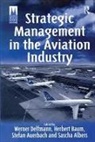 Stefan Auerbach, Auerbach Stefan, Herbert Baum, Baum Herbert, Werner Baum Delfmann, Sascha Albers... - Strategic Management in the Aviation Industry