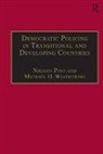 Nathan Wiatrowski Pino, Michael D. Wiatrowski, Wiatrowski Michael D., Nathan Pino, Nathan W. Pino, Pino Nathan... - Democratic Policing in Transitional and Developing Countries