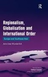 Jens-Uwe Wunderlich - Regionalism, Globalisation and International Order