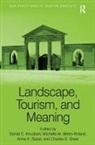 Daniel C. Greer Knudsen, Charles E. Greer, Greer Charles E., Daniel C. Knudsen, Knudsen Daniel C., Michelle M. Metro-Roland... - Landscape, Tourism and Meaning