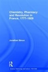 Jonathan Simon, Professor Jonathan Simon, Jonathan Simon - Chemistry, Pharmacy and Revolution in France, 1777-1809
