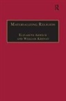 Elisabeth Keenan Arweck, William Keenan, Keenan William, Elisabeth Arweck, Arweck Elisabeth - Materializing Religion