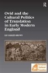 Liz Oakley-Brown, Oakley-Brown Liz - Ovid and the Cultural Politics of Translation in Early Modern England