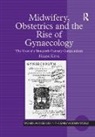 Helen King, King Helen - Midwifery, Obstetrics and the Rise of Gynaecology