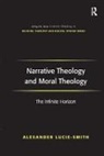 Alexander Lucie-Smith, Lucie-Smith Alexander - Narrative Theology and Moral Theology