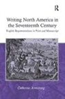 Catherine Armstrong, Armstrong Catherine - Writing North America in the Seventeenth Century