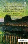 Robyn Roslak - Neo-Impressionism and Anarchism in Fin-De-Siecle France