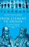 David Rankin, David Ivan Rankin, Revd Dr. David Ivan Rankin - From Clement to Origen