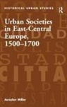 Jaroslav Miller, Miller Jaroslav - Urban Societies in East-Central Europe, 1500-1700
