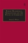 Simon J. White - Robert Bloomfield, Romanticism and the Poetry of Community